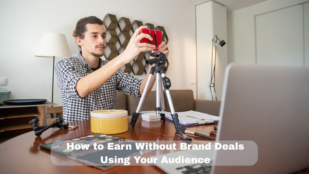 How to Earn Without Brand Deals using Your Audience